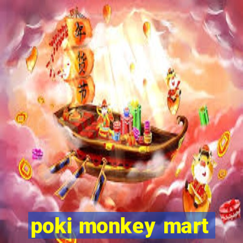 poki monkey mart